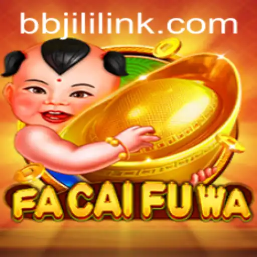 Exploring the World of FaCaiFuWa: A Fun and Rewarding Experience